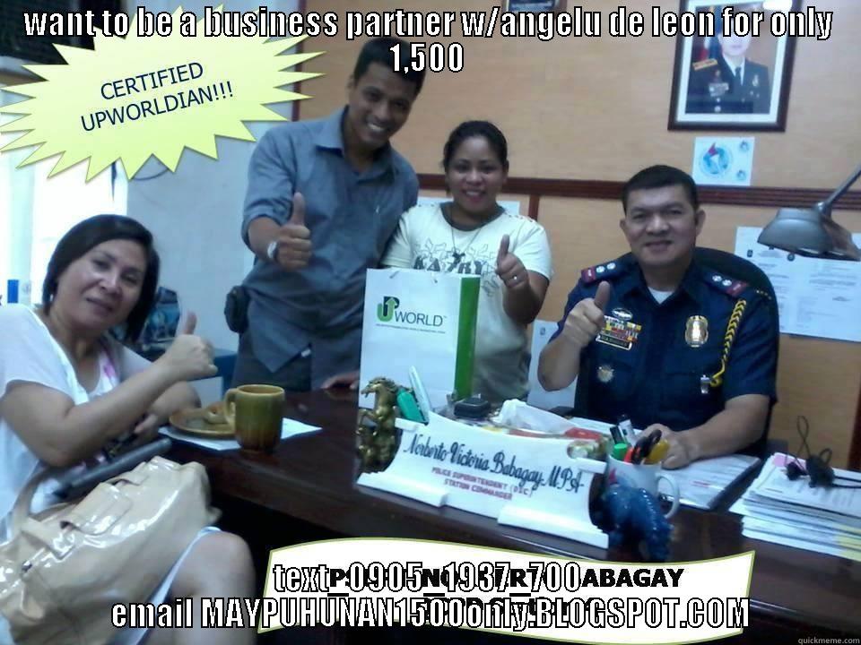 WANT TO BE A BUSINESS PARTNER W/ANGELU DE LEON FOR ONLY 1,500 TEXT_0905_1937_700  EMAIL MAYPUHUNAN1500ONLY.BLOGSPOT.COM Misc