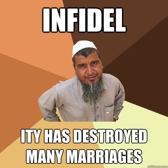 INFIDEL ity has destroyed many marriages  Ordinary Muslim Man