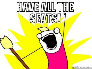 HAVE ALL THE SEATS!  All The Things