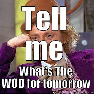 TELL ME WHAT'S THE WOD FOR TOMORROW Condescending Wonka