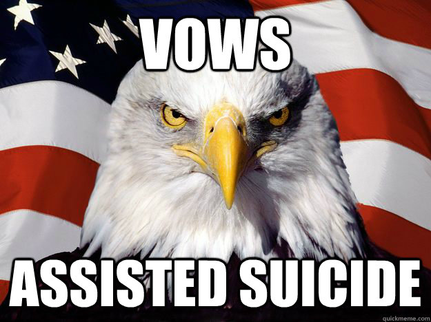 vows  assisted suicide  One-up America