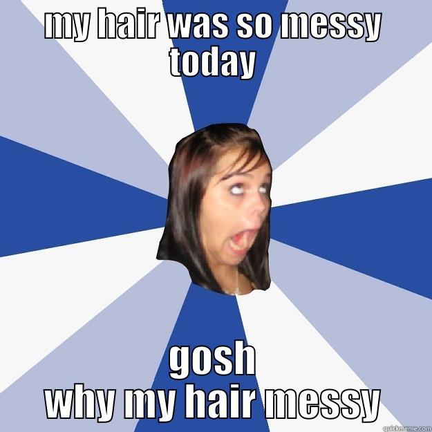 MY HAIR WAS SO MESSY TODAY GOSH WHY MY HAIR MESSY Annoying Facebook Girl