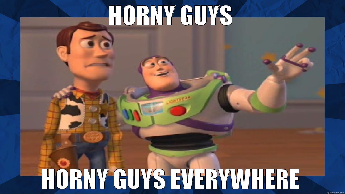 HORNY GUYS HORNY GUYS EVERYWHERE Misc