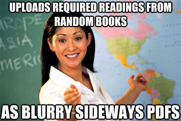 uploads required readings from random books as blurry sideways pdfs  Unhelpful High School Teacher