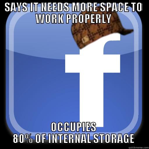 Scumbag Facebook Android App - SAYS IT NEEDS MORE SPACE TO WORK PROPERLY OCCUPIES 80% OF INTERNAL STORAGE Scumbag Facebook