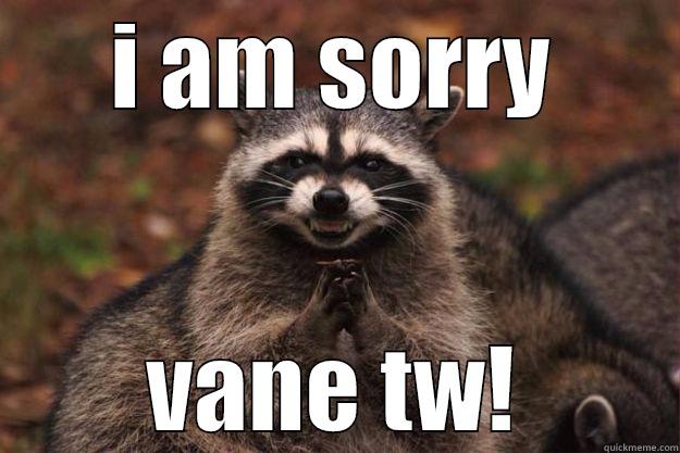 I AM SORRY VANE TW! Evil Plotting Raccoon