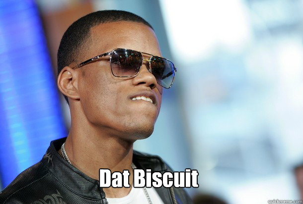 Dat Biscuit
  Dat Ass