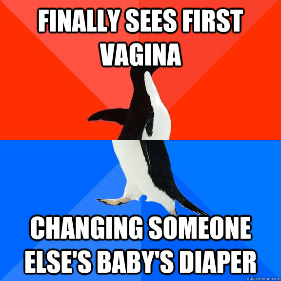 Finally sees first vagina changing someone else's baby's diaper  Socially Awesome Awkward Penguin