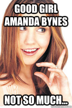 Good Girl Amanda Bynes Not so much...  