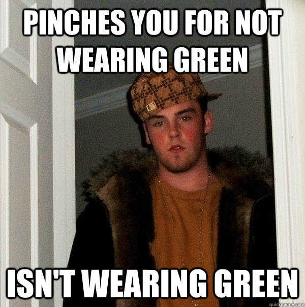 Pinches you for not wearing green isn't wearing green - Pinches you for not wearing green isn't wearing green  FIFA Scumbag Steve