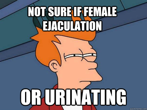 Not sure if female ejaculation or urinating  Futurama Fry