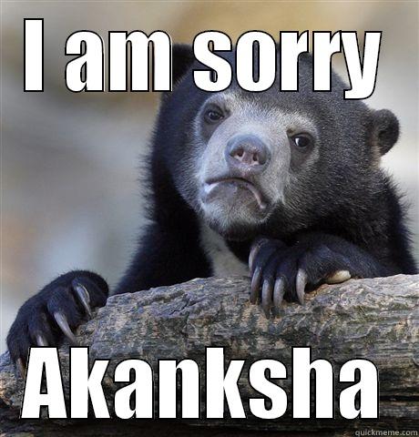 I AM SORRY AKANKSHA Confession Bear