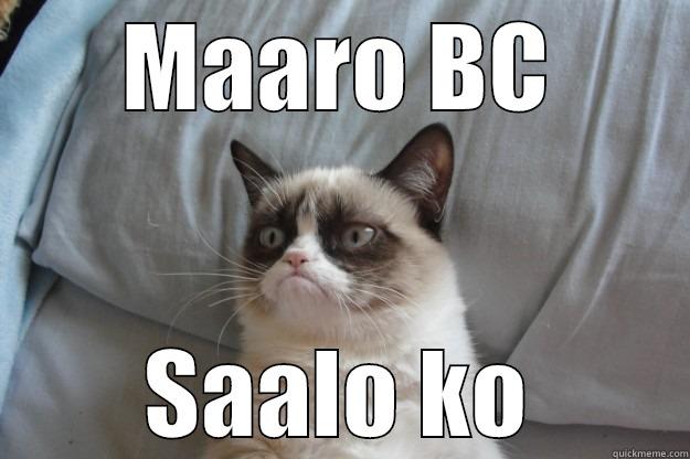 Kuch Nahi - MAARO BC SAALO KO Grumpy Cat