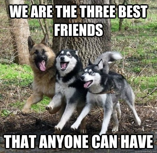 We are the three best friends  that anyone can have  - We are the three best friends  that anyone can have   The hangover quote