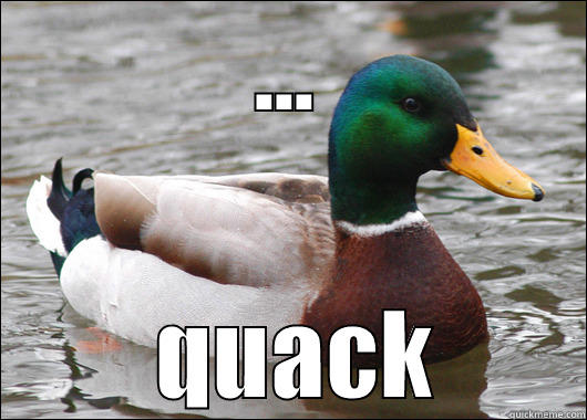 ...  QUACK Actual Advice Mallard
