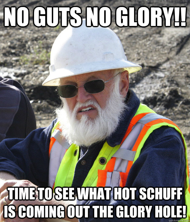 NO GUTS No Glory!! Time to see what hot schuff is coming out the Glory hole!  Jack Hoffman