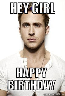 HEY GIRL -     HEY GIRL     HAPPY BIRTHDAY Misc
