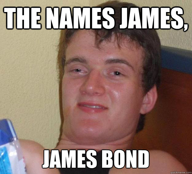 The names James, James Bond  10 Guy