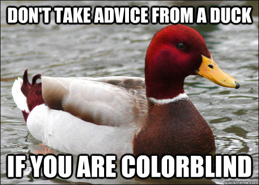 Don't Take advice from a duck if you are colorblind  Malicious Advice Mallard