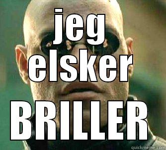 JEG ELSKER BRILLER Matrix Morpheus
