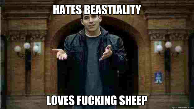 Hates Beastiality Loves Fucking Sheep - Hates Beastiality Loves Fucking Sheep  Hates Beastiality