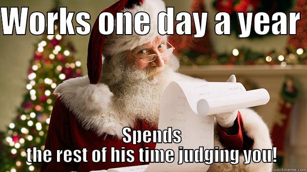 Judgmental Santa - WORKS ONE DAY A YEAR  SPENDS THE REST OF HIS TIME JUDGING YOU! Misc