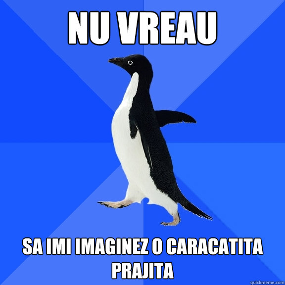 nu vreau  sa imi imaginez o caracatita prajita  Socially Awkward Penguin