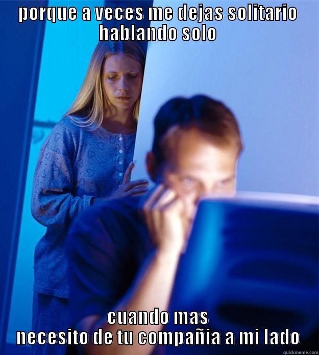 PORQUE A VECES ME DEJAS SOLITARIO HABLANDO SOLO CUANDO MAS NECESITO DE TU COMPAÑIA A MI LADO Redditors Wife