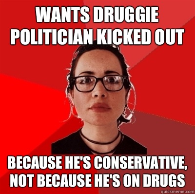 Wants druggie politician kicked out Because he's conservative, not because he's on drugs  Liberal Douche Garofalo