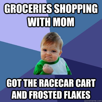 Groceries Shopping with mom Got the racecar cart and Frosted Flakes  Success Kid