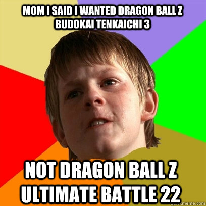 mom I said i wanted Dragon ball z budokai tenkaichi 3 not dragon ball z ultimate battle 22  Angry School Boy