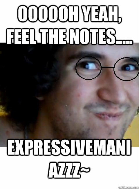 Oooooh yeah, feel the notes..... EXPRESSIVEMANIAZZZ~  HIPSTER STEPMANIA