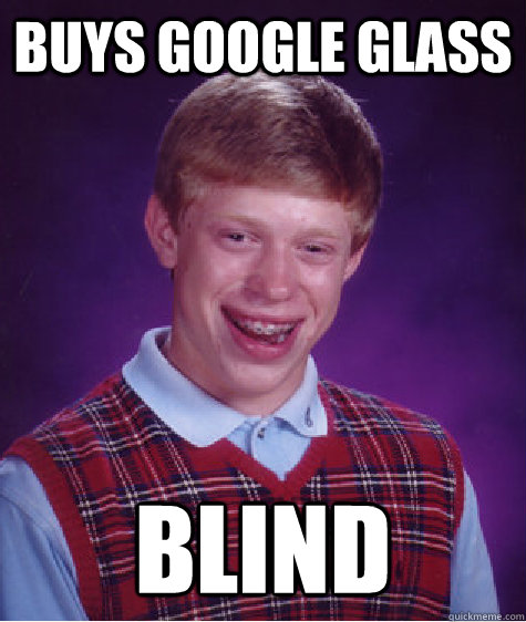 buys google glass  blind  Badluckbrian