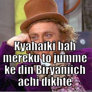 funny weird guy -  KYAHAIKI BAH MEREKU TO JUMME KE DIN BIRYANIICH ACHI DIKHTE Creepy Wonka