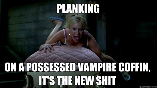 Planking on a possessed vampire coffin, it's the new shit - Planking on a possessed vampire coffin, it's the new shit  True Blood