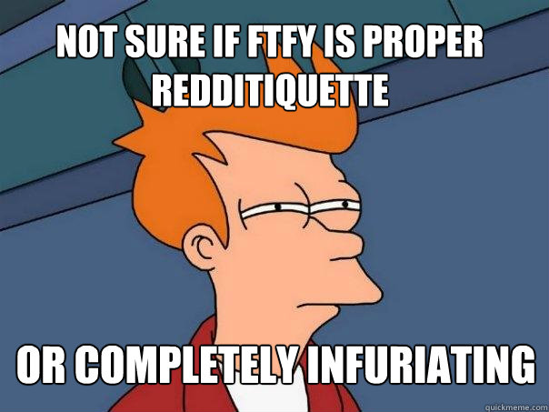 not sure if ftfy is proper redditiquette Or completely infuriating  Futurama Fry