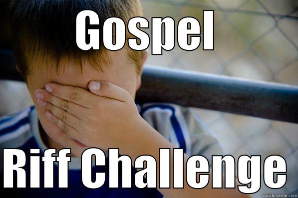 GOSPEL RIFF CHALLENGE Confession kid