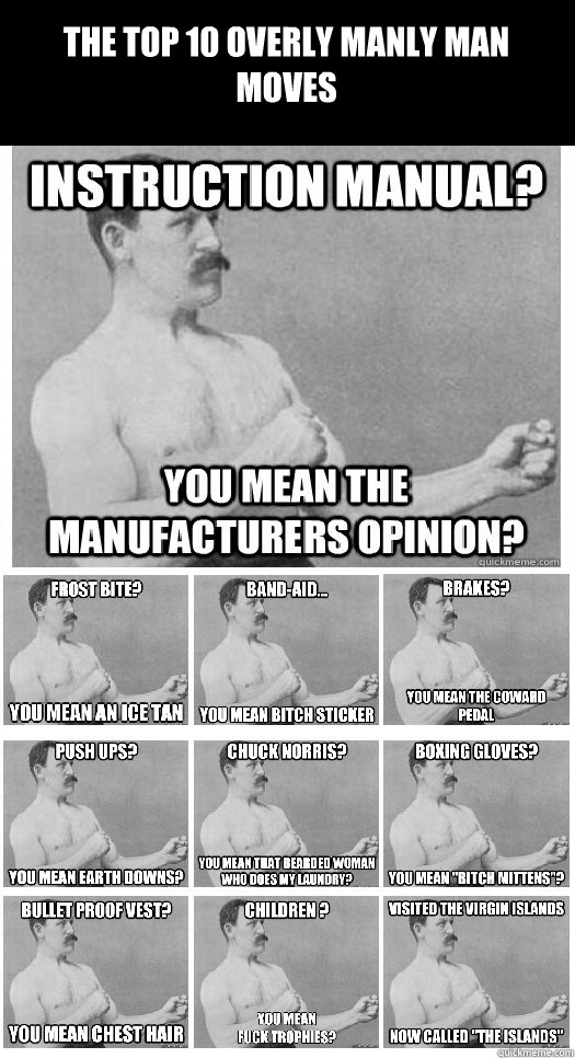 The top 10 Overly Manly Man moves  - The top 10 Overly Manly Man moves   The top 10 Overly Manly Man moves