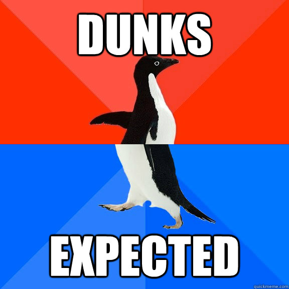 Dunks expected  Socially Awesome Awkward Penguin