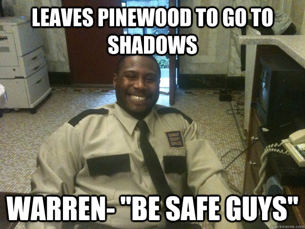 Leaves Pinewood to go to Shadows Warren- 
