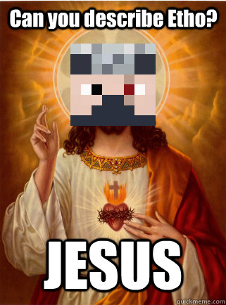 Can you describe Etho? JESUS - Can you describe Etho? JESUS  Misc