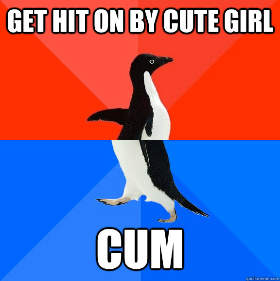 Get hit on by cute girl cum  Socially Awesome Awkward Penguin
