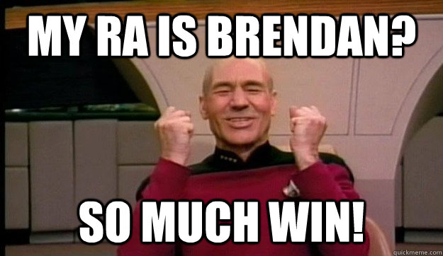 My RA is Brendan? SO much win!  