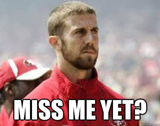  miss me yet? -  miss me yet?  alex smith miss me yet