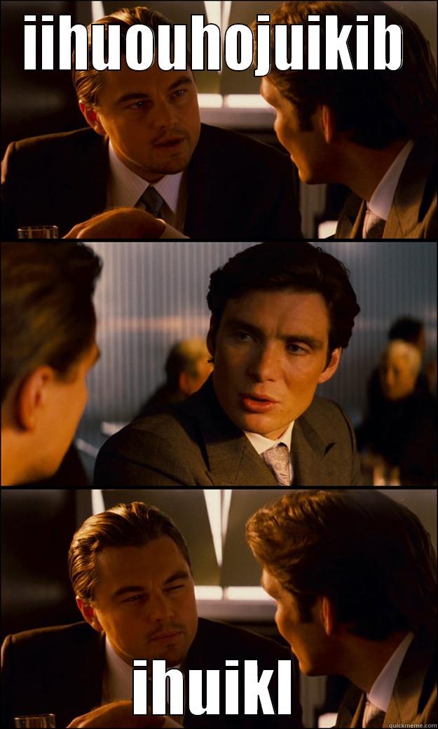 IIHUOUHOJUIKIB IHUIKL Inception