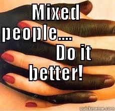 MIXED PEOPLE....                      DO IT BETTER!  Misc