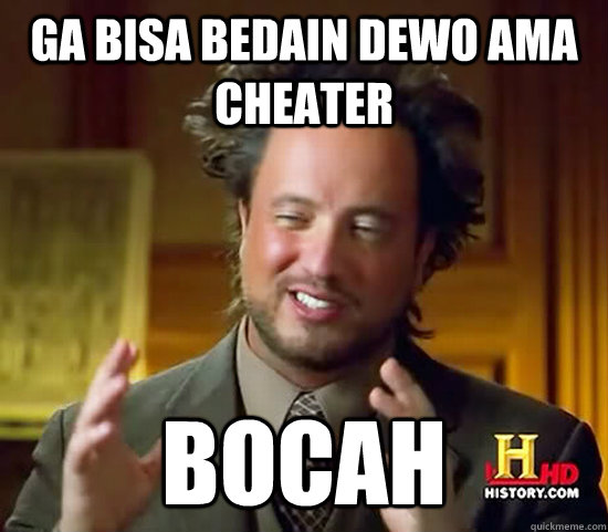 GA BISA BEDAIN DEWO AMA CHEATER BOCAH  Ancient Aliens