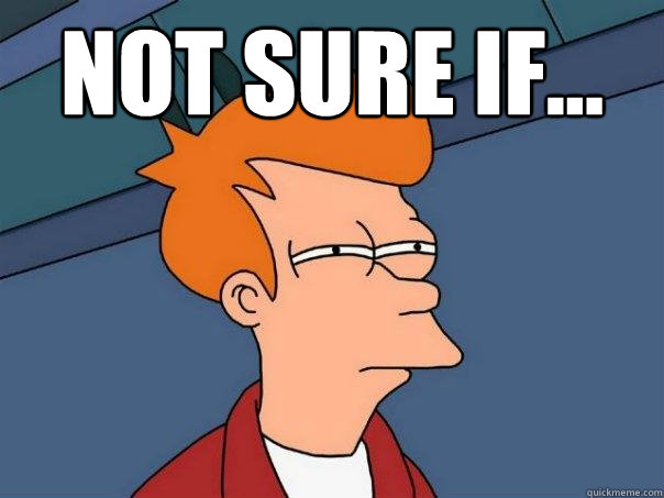 not sure if...   Futurama Fry