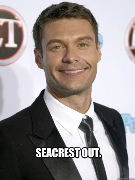 seacrest out. seac quickmeme