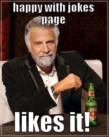 HAPPY WITH JOKES PAGE LIKES IT! The Most Interesting Man In The World